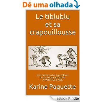 Le tiblublu et sa crapouillousse: A PARTIR DE 6 ANS. (French Edition) [eBook Kindle]