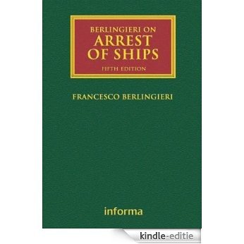 Berlingieri on Arrest of Ships (Lloyd's Shipping Law Library) [Kindle-editie]