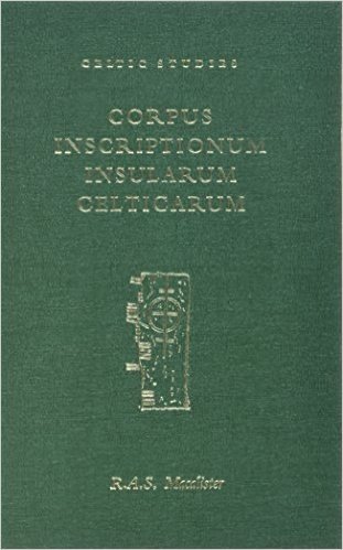 Corpus Inscriptionum Insularum Celticarum: Vol 1 the Ogham Inscriptions of Ireland and Britain