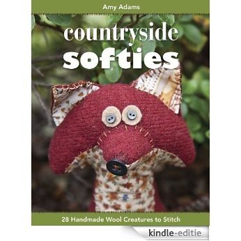 Countryside Softies: 28 Handmade Wool Creatures to Stitch [Kindle-editie]