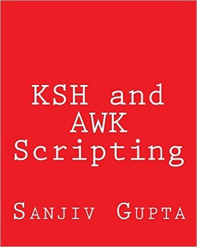 Ksh and awk Scripting: Mastering Shell Scripting for Unix and Linux Environments