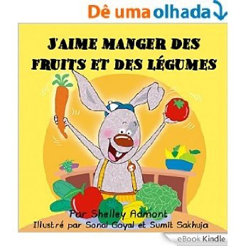 French kids books: J'aime manger des fruits et des légumes-livres en français pour enfants: I Love to Eat Fruits and Fegetables-Livres pour enfants, french ... books (I Love to...) (French Edition) [eBook Kindle]