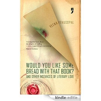 Would You Like Some Bread With That Book?: And other instances of literary love (English Edition) [Kindle-editie]