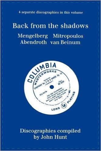 Back from the Shadows. 4 Discographies. Willem Mengelberg, Dimitri Mitropoulos, Hermann Abendroth, Eduard Van Beinum. [1997]. baixar
