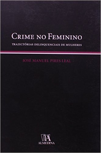Crime No Feminino Trajectorias Delinquenciais De Mulheres