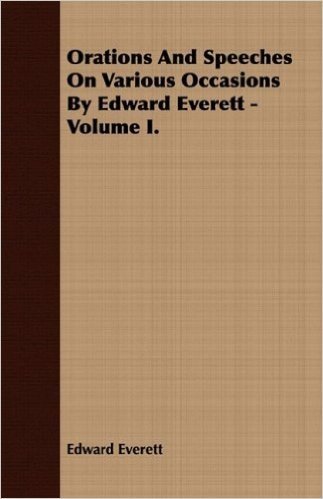 Orations and Speeches on Various Occasions by Edward Everett - Volume I.