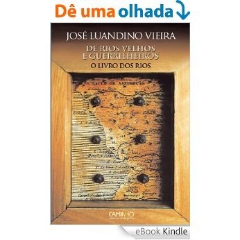 De Rios Velhos e Guerrilheiros I O Livro dos Rios [eBook Kindle]