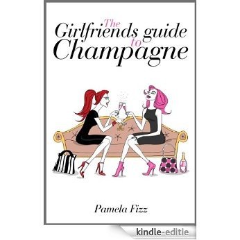 Girlfriends Guide to Champagne (Bubbles Book 1) (English Edition) [Kindle-editie]