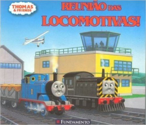 Thomas e Seus Amigos. Reunião das Locomotivas!
