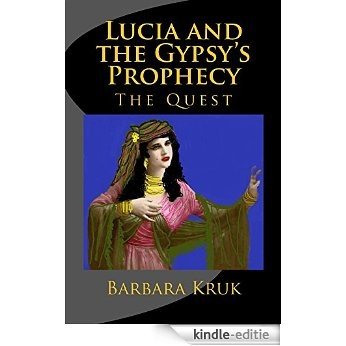Lucia and the Gypsy's Prophecy: The Quest (Lucia Mistress of Monteforte Book 3) (English Edition) [Kindle-editie]