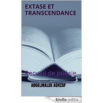 EXTASE ET TRANSCENDANCE: Recueil de poésie (French Edition) [Kindle-editie]