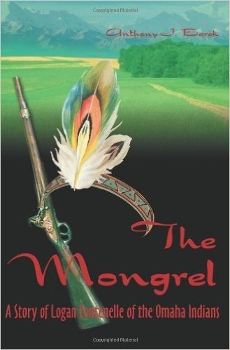 The Mongrel: A Story of Logan Fontenelle of the Omaha Indians