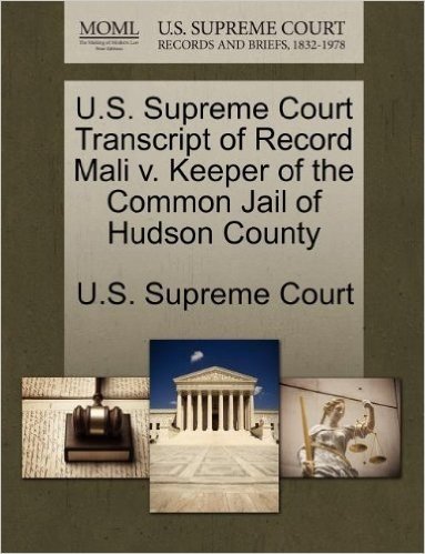 U.S. Supreme Court Transcript of Record Mali V. Keeper of the Common Jail of Hudson County