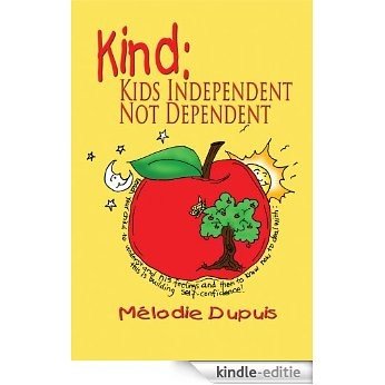 Kind: Kids Independent, Not Dependent (English Edition) [Kindle-editie]