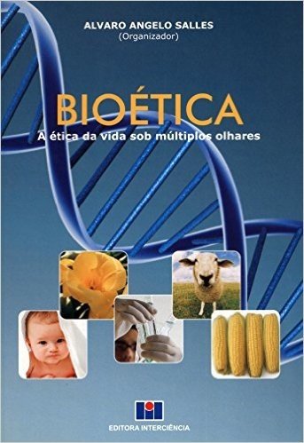 Bioética. A Ética da Vida Sob Múltiplos Olhares