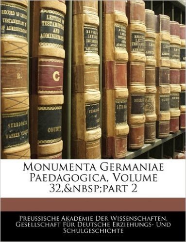 Monumenta Germaniae Paedagogica, Volume 32, Part 2