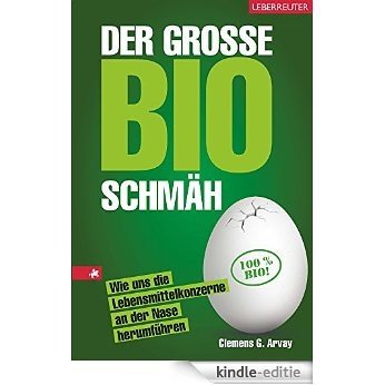 Der große Bio-Schmäh: Wie uns die Lebensmittelkonzerne an der Nase herumführen (German Edition) [Kindle-editie]