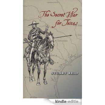 The Secret War for Texas (Elma Dill Russell Spencer Series in the West and Southwest) [Kindle-editie]