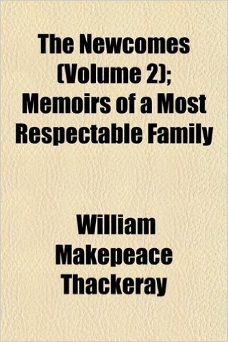 The Newcomes (Volume 2); Memoirs of a Most Respectable Family