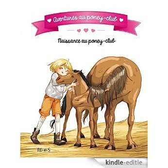 Naissance au poney-club (Aventures au poney-club) [Kindle-editie]