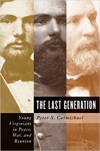 The Last Generation: Young Virginians in Peace, War, and Reunion