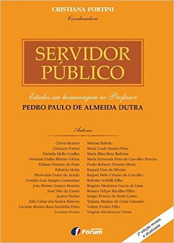 Servidor Público. Estudos em Homenagem ao Professor Pedro Paulo de Almeida Dutra