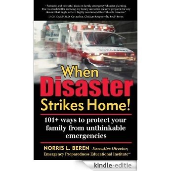 When Disaster Strikes Home! 101 Ways to Protect Your Family From Unthinkable Emergencies (English Edition) [Kindle-editie]