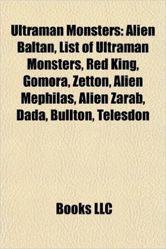 Ultraman Monsters: Alien Baltan, List of Ultraman Monsters, Red King, Gomora, Zetton, Alien Mephilas, Bullton, Dada, Telesdon, Alien Zara