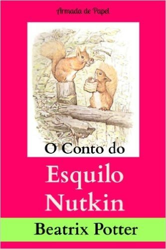 O Conto do Esquilo Nutkin (O Universo de Beatrix Potter Livro 3)
