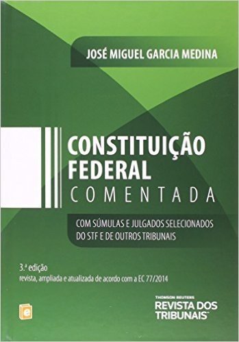 Constituição Federal Comentada. Com Súmulas e Julgados Selecionados do STF e de Outros Tribunais