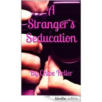 A Stranger's Seducation: By Chloe Keller (English Edition) [Kindle-editie]