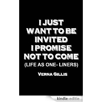I JUST WANT TO BE INVITED - I PROMISE NOT TO COME (English Edition) [Kindle-editie] beoordelingen