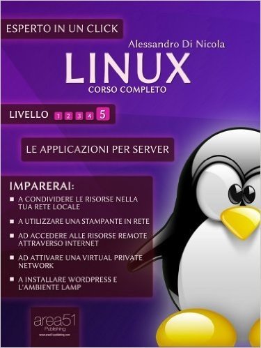 Linux. Corso completo. Livello 5 (Esperto in un click) (Italian Edition)