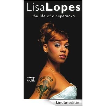 Lisa Lopes: The Life of a Supernova (English Edition) [Kindle-editie]