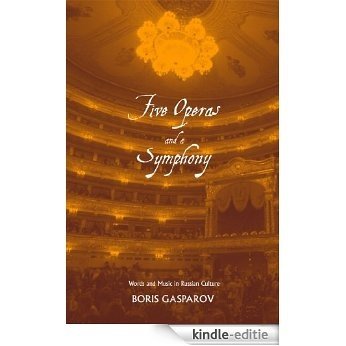 Five Operas and a Symphony: Word and Music in Russian Culture (Russian Literature and Thought Series): Words and Music in Russian Culture [Kindle-editie]