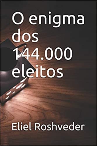 O enigma dos 144.000 eleitos
