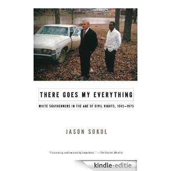 There Goes My Everything: White Southerners in the Age of Civil Rights, 1945-1975 [Kindle-editie] beoordelingen