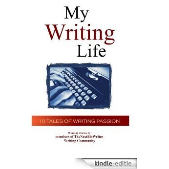 My Writing Life - 10 Tales of Writing Passion (English Edition) [Kindle-editie]