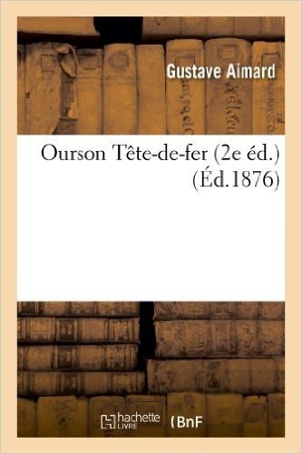 Ourson Tete-de-Fer (2e Ed.)