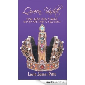 Queen Vashti: "Since When Does A Queen Wear Her Royal Crown To A Wild Party?" (English Edition) [Kindle-editie]