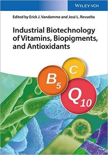 Industrial Biotechnology of Vitamins, Biopigments, and Antioxidants baixar