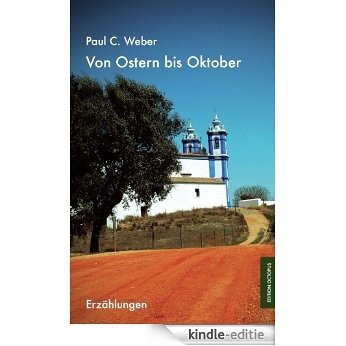 Von Ostern bis Oktober: Erzählungen (Edition Octopus) (German Edition) [Kindle-editie]