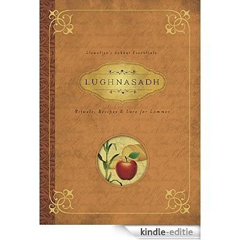 Lughnasadh: Rituals, Recipes & Lore for Lammas (Llewellyn's Sabbat Essentials) [Kindle-editie]