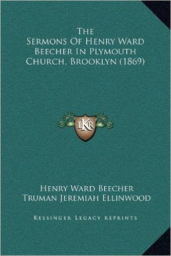 The Sermons of Henry Ward Beecher in Plymouth Church, Brooklyn (1869)