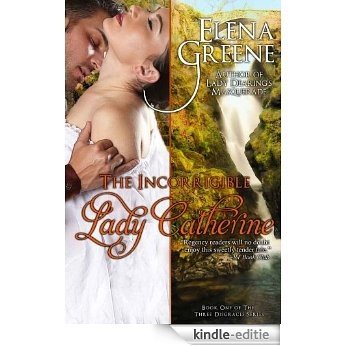 The Incorrigible Lady Catherine (The Three Disgraces Book 1) (English Edition) [Kindle-editie]