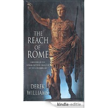 The Reach of Rome: A History Of The Roman Imperial Frontier 1St-5th Centuries Ad [Kindle-editie]