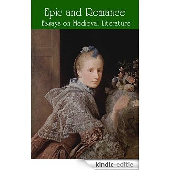 Epic and Romance Essays on Medieval Literature (Annotated) (English Edition) [Kindle-editie]