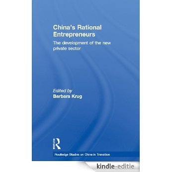 China's Rational Entrepreneurs: The Development of the New Private Sector (Routledge Studies on China in Transition) [Kindle-editie]
