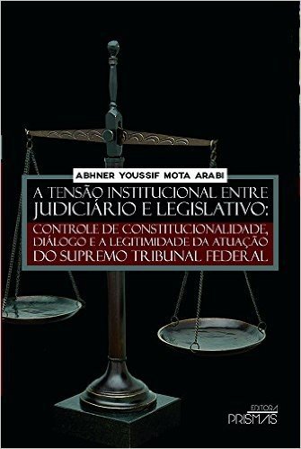 A Tensão Institucional Entre Judiciário e Legislativo 