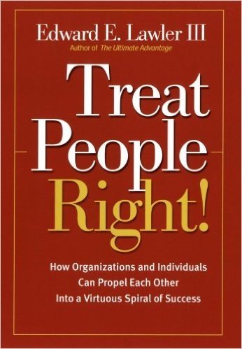 Treat People Right!: How Organizations and Individuals Can Propel Each Other into a Virtuous Spiral of Success baixar
